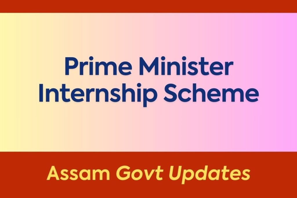 Prime Minister Internship Scheme (Pilot Project) Assam 2024-25: Apply Online, Login, and Details