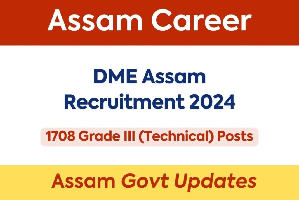DME Assam Recruitment 2024 – 1708 Grade III (Technical) Posts